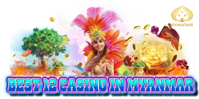 best 12 casino in myanmar